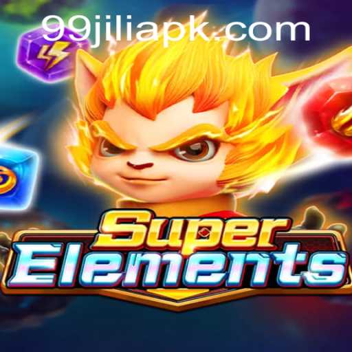 Discover the Thrilling World of SuperElements and Unlock the Power of 99JILI